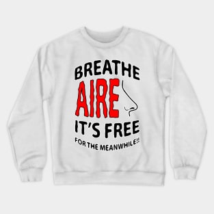 breathe air it's free foe the meanwhile Crewneck Sweatshirt